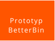 Prototyp  BetterBin