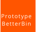 Prototype  BetterBin